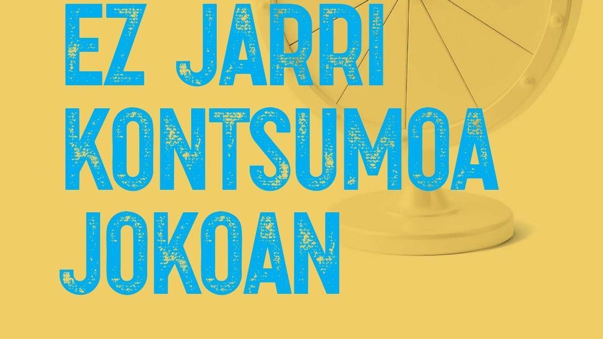 Kontsumobidek 'Ez jarri kontsumoa jokoan' kanpaina egingo du Kontsumitzaileen Nazioarteko Egunaren harira.