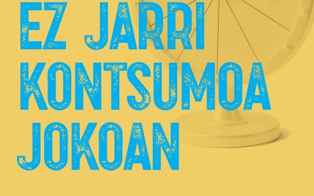 Kontsumobidek 'Ez jarri kontsumoa jokoan' kanpaina egingo du Kontsumitzaileen Nazioarteko Egunaren harira.