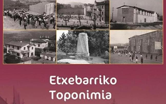 Portada del libro 'Etxebarriko Toponimia' publicado en 2006 y que está ya en formato digital / Ayuntamiento de Etxebarri Portada del libro 'Etxebarriko Toponimia' publicado en 2006 y que está ya en formato digital