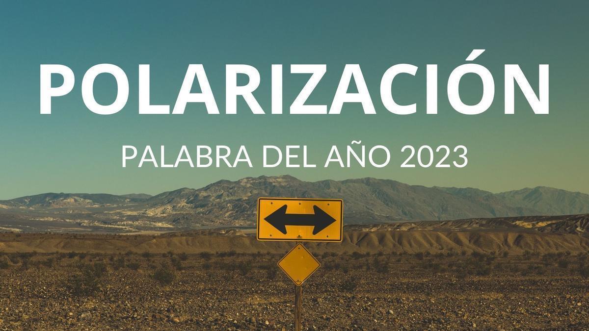 Polarización es la palabra de 2023 elegida por la FundéuRAE.