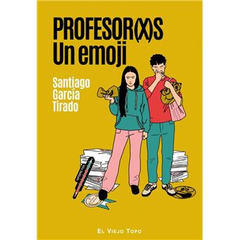 Portada del libro de Santiago García Tirado, "Profesor(x)s. Un emoji"
